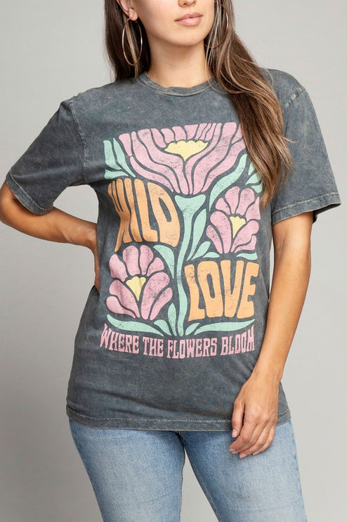 Wild Love Where The Flowers Bloom Graphic Tee T-Shirt